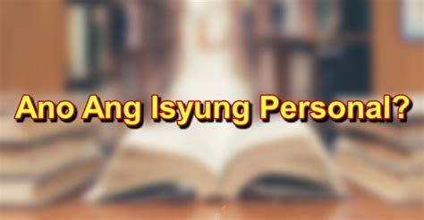 Isyung Personal: Kahulugan At Mga Halimbawa Nito.